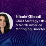 Nicole Gileadi Chief Strategy Officer & North America Managing Director